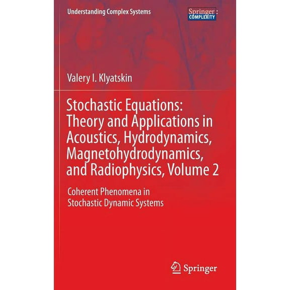Understanding Complex Systems Stochastic Equations: Theory and Applications in Acoustics, Hydrodynamics, Magnetohydrodynamics, and Radiophysics, Volum, (Hardcover)
