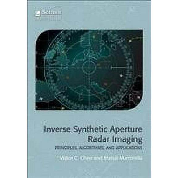 Radar, Sonar and Navigation: Inverse Synthetic Aperture Radar Imaging: Principles, Algorithms and Applications (Hardcover)