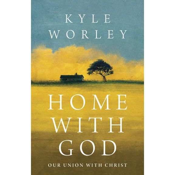 Home with God: Our Union with Christ, (Paperback)