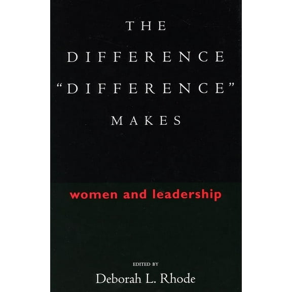 The Difference “Difference” Makes : Women and Leadership (Hardcover)