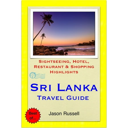 Sri Lanka Travel Guide - Sightseeing, Hotel, Restaurant & Shopping Highlights (Illustrated) -