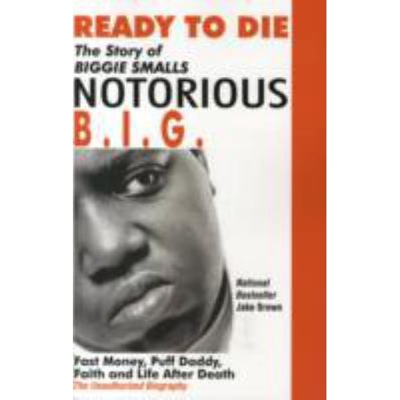 Pre-Owned Ready to Die: The Story of Biggie Smalls--Notorious B.I.G.: Fast Money, Puff Daddy, Faith and Life After Death (Paperback) 0974977934 9780974977935
