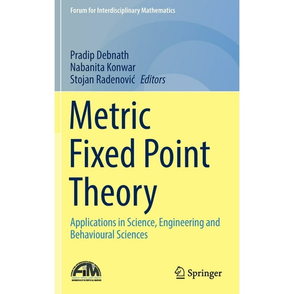 Forum for Interdisciplinary Mathematics Metric Fixed Point Theory: Applications in Science, Engineering and Behavioural Sciences, (Hardcover)
