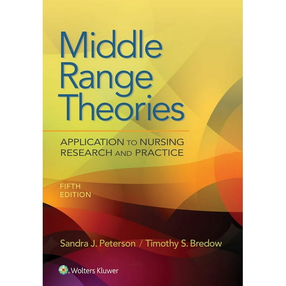 Middle Range Theories: Application to Nursing Research and Practice, (Paperback)