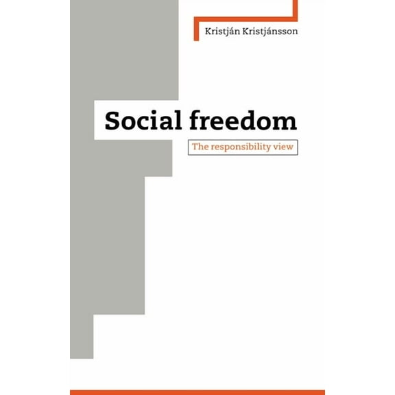 Social Freedom: The Responsibility View, (Hardcover)