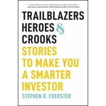 Trailblazers, Heroes, & Crooks: Stories to Make You a Smarter Investor, (Paperback)
