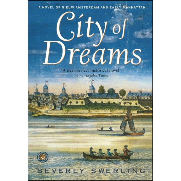 City of Dreams: A Novel of Nieuw Amsterdam and Early Manhattan, (Paperback)