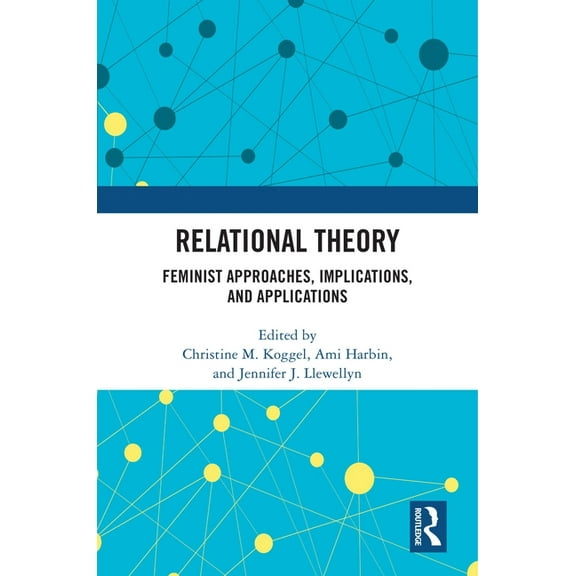 Relational Theory: Feminist Approaches, Implications, and Applications, (Hardcover)