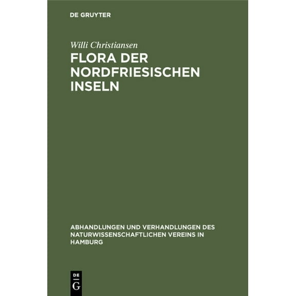 Abhandlungen Und Verhandlungen Des Natur Flora der Nordfriesischen Inseln, Book 4, (Hardcover)