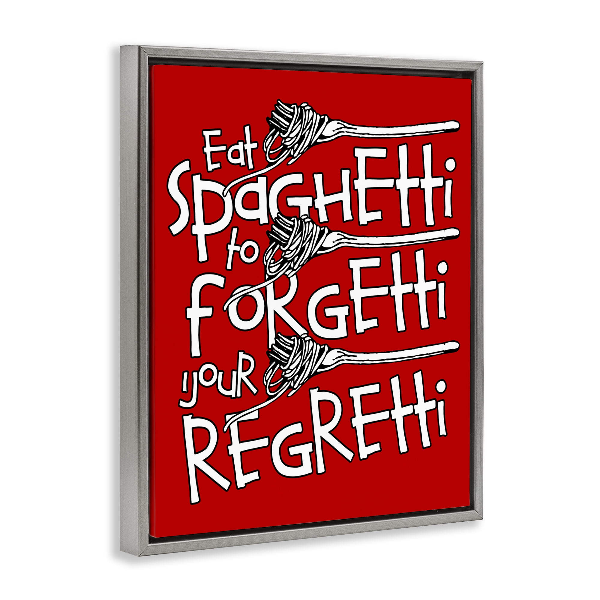 Stupell Industries Funny Eat Spaghetti Phrase Food & Beverage Painting Gray Floater Framed Canvas Art Print Wall Art, 25 x 31