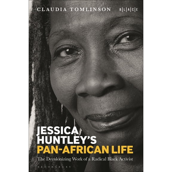 Black Literary and Cultural Expressions Jessica Huntley's Pan-African Life: The Decolonizing Work of a Radical Black Activist, (Hardcover)