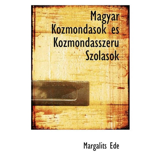 Magyar Kozmondasok Es Kozmondasszeru Szolasok (Paperback)
