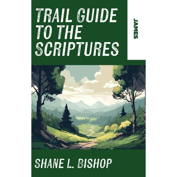 Trail Guide to the Scriptures: James, (Paperback)