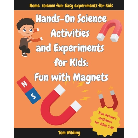 Hands-On Science Activities and Experime Hands-On Science Activities and Experiments for Kids: Fun With Magnets, Book 3, (Paperback)