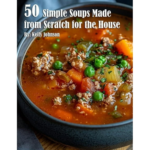 50 Simple Soups Made from Scratch for the House, (Paperback)