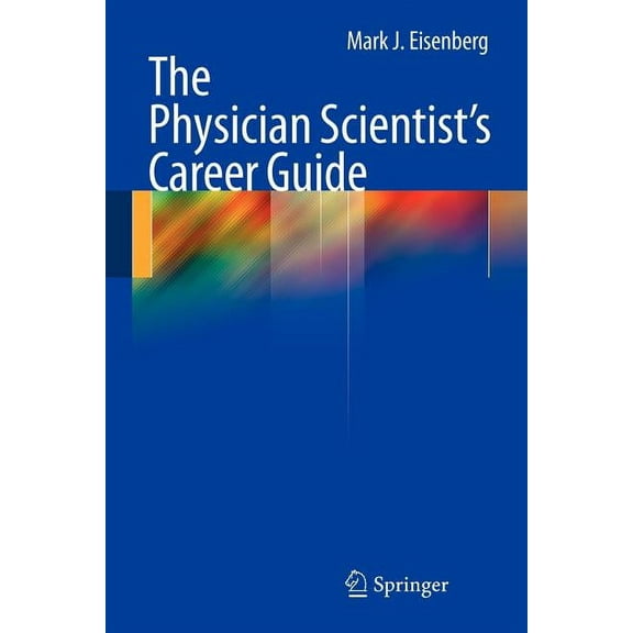 The Physician Scientist's Career Guide, (Paperback)