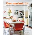 thumbnail image 2 of Pre-Owned Flea Market Chic : The thrifty way to create a stylish home (Hardcover), 2 of 2
