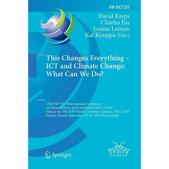 IFIP Advances in Information and Communi This Changes Everything - ICT and Climate Change: What Can We Do?: 13th Ifip Tc 9 International Conference on Human Choi, Book 537, (Paperback)