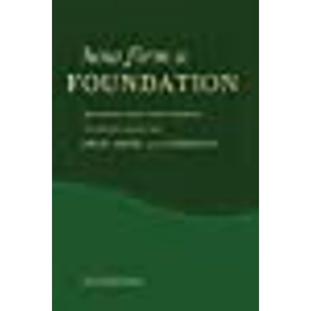 How Firm a Foundation: 365 Devotions from Genesis to Revelation for Help, Hope, and Strength