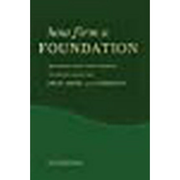 How Firm a Foundation : 365 Dévotions de Genesis à la Révélation pour Aide, Espoir et Force