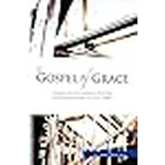 The Gospel Of Grace: Tools for Building a Better Understanding of the Bible