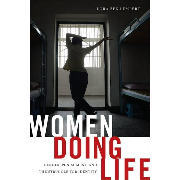 Women Doing Life: Gender, Punishment and the Struggle for Identity, (Hardcover)