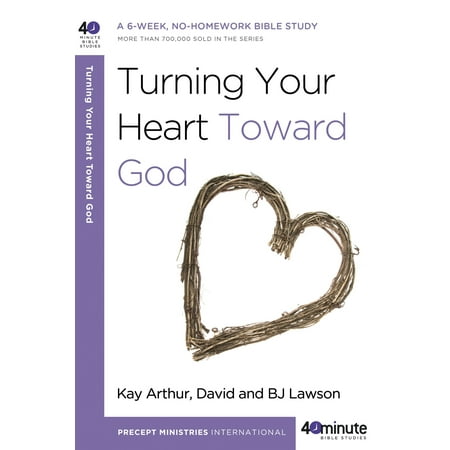Turning Your Heart Toward God : A 6-week, No-Homework Bible