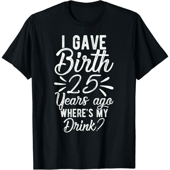 25th Birthday Mom of 25 Year Old Son Daughter Birthday T-Shirt