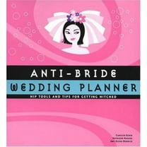 Pre-Owned Anti-Bride Wedding Planner: Hip Tools and Tips for Getting Hitched (Paperback) 0811842541 9780811842549