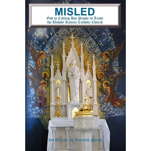 Misled: God is Calling His People to Leave the Unholy Roman Catholic Church, (Paperback)