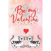 Romantic Journals and Coloring Books for Be My Valentine: Cute Notebook for Tiger Lovers Valentine Present for Loved One Friend Co-Worker Kids, Book 1, (Paperback)