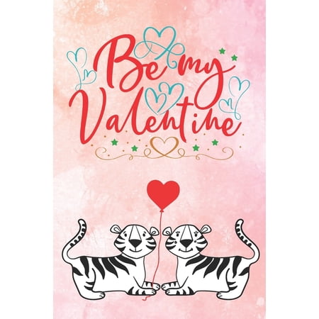 Romantic Journals and Coloring Books for Be My Valentine: Cute Notebook for Tiger Lovers Valentine Present for Loved One Friend Co-Worker Kids, Book 1, (Paperback)