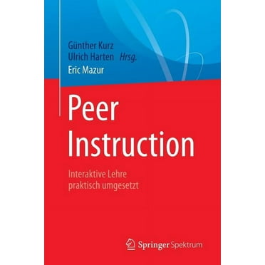 Peer Instruction: Interaktive Lehre Praktisch Umgesetzt, (Paperback)