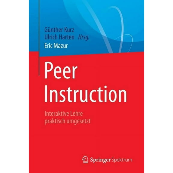 Peer Instruction: Interaktive Lehre Praktisch Umgesetzt, (Paperback)