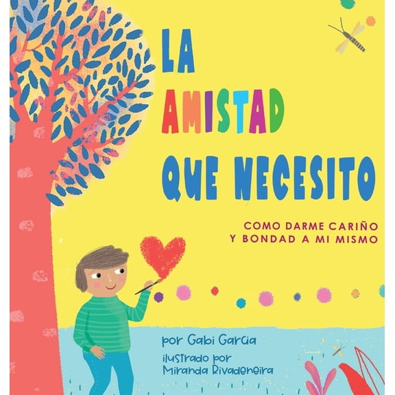 La Amistad Que Necesito: Como Darme Cariño Y Bondad A Mi Mismo, (Hardcover)