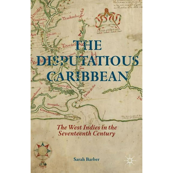 The Disputatious Caribbean: The West Indies in the Seventeenth Century, (Hardcover)