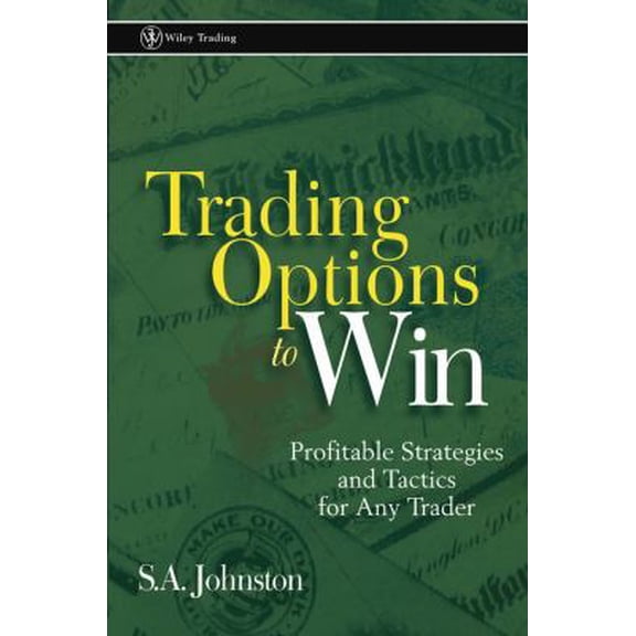 Pre-Owned Trading Options to Win: Profitable Strategies and Tactics for Any Trader (Hardcover) 0471226858 9780471226857
