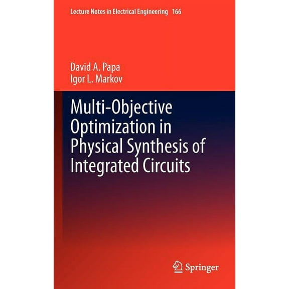 Lecture Notes in Electrical Engineering Multi-Objective Optimization in Physical Synthesis of Integrated Circuits, Book 166, (Hardcover)