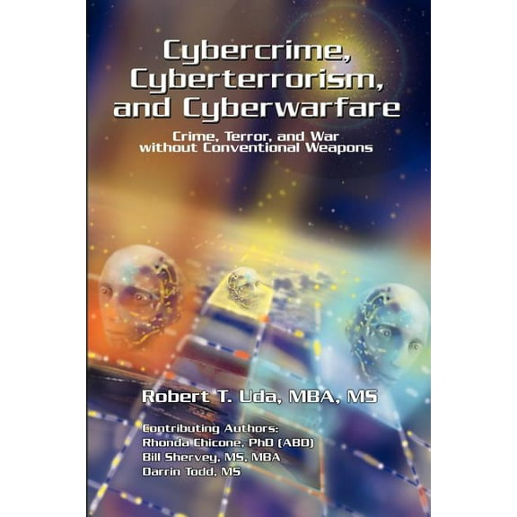 Cybercrime, Cyberterrorism, and Cyberwarfare (Paperback) by Ms. Robert T Mba Uda