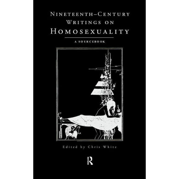 Nineteenth-Century Writings on Homosexuality: A Sourcebook, (Hardcover)