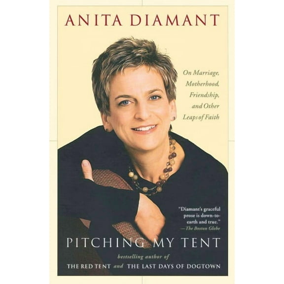 Pitching My Tent : On Marriage, Motherhood, Friendship, and Other Leaps of Faith (Paperback)