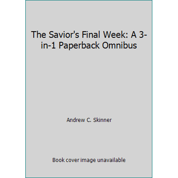 Pre-Owned The Savior's Final Week: A 3-in-1 Paperback Omnibus, 9781609078508, 1609078500, Paperback,
