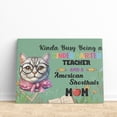 thumbnail image 3 of Kinda Busy Being Kindergarten Teacher and American Shorthair Mom Horizontal Matte Canvas Poster Cat Lover Kitten Owner Gifts Wall Art Home Decor - 02005, 3 of 5