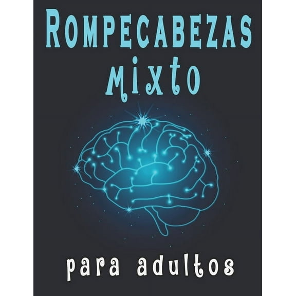 Rompecabezas mixto para adultos: Rompecabezas para adultos Letra Grande: Sopa de letras, sudoku y descifrar palabras para mejorar su memoria e encender la creatividad (Paperback)