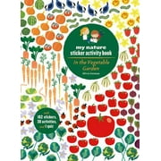Pre-Owned In the Vegetable Garden: My Nature Sticker Activity Book (Ages 5 and Up, with 102 Stickers, 24 Activities, and 1 Quiz) (Paperback) 1616895713 9781616895716