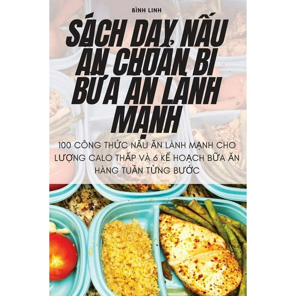 SÃ¡ch DẠy NẤu Ăn ChuẨn BỊ BỮa Ăn LÃ nh MẠnh, (Paperback)