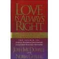 thumbnail image 1 of Pre-Owned Love Is Always Right: A Defense of the One Moral Absolute, 9780849939655, 0849939658, Paperback, First Edition edition, 1 of 1