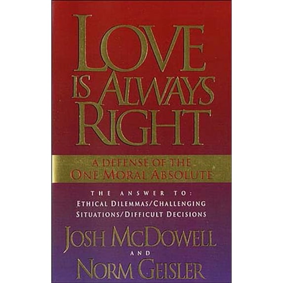 Pre-Owned Love Is Always Right: A Defense of the One Moral Absolute, 9780849939655, 0849939658, Paperback, First Edition edition