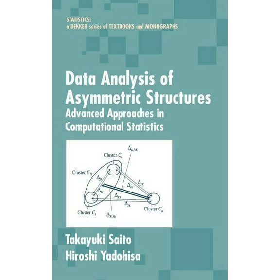 Statistics, Textbooks and Monographs Data Analysis of Asymmetric Structures: Advanced Approaches in Computational Statistics, Book 179, (Hardcover)