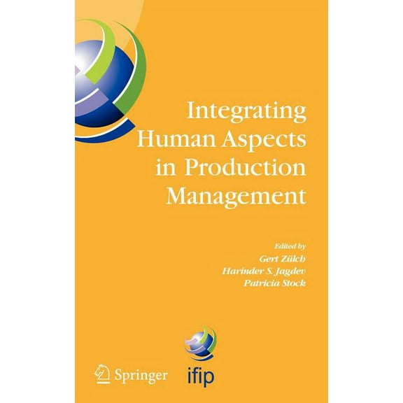 IFIP Advances in Information and Communi Integrating Human Aspects in Production Management: Ifip Tc5 / Wg5.7 Proceedings of the International Conference on Huma, Book 160, (Hardcover)